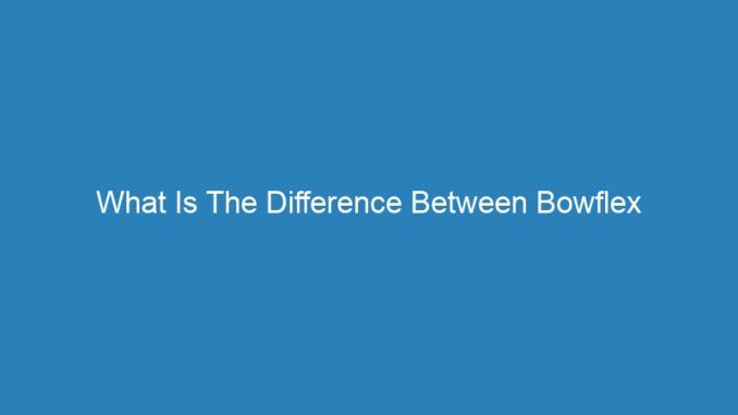 What Is The Difference Between Bowflex Treadclimbers