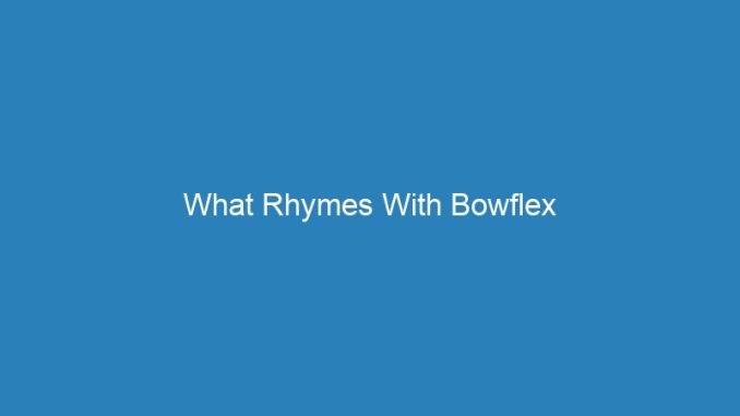 What Rhymes With Bowflex