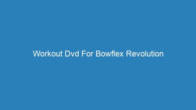 Workout Dvd For Bowflex Revolution
