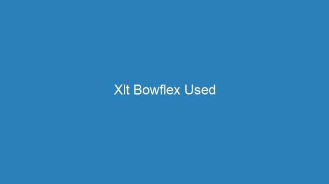 Xlt Bowflex Used