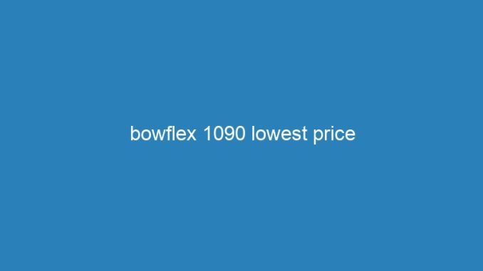 bowflex 1090 lowest price
