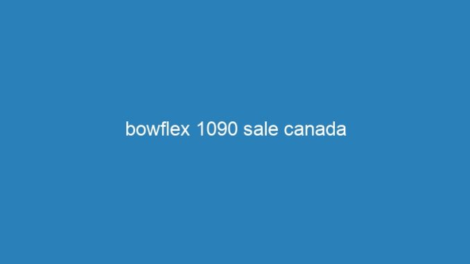 bowflex 1090 sale canada