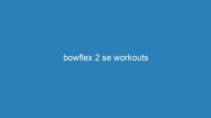 bowflex 2 se workouts