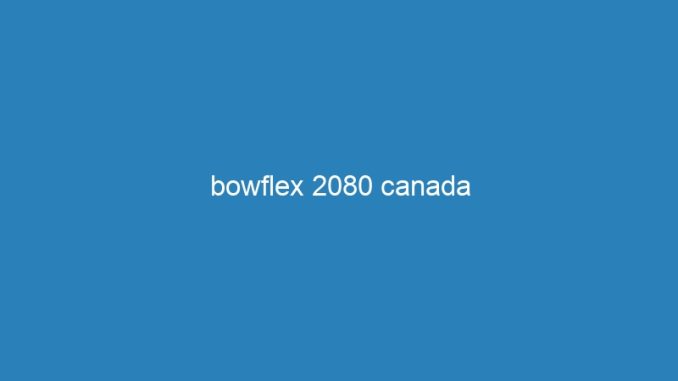 bowflex 2080 canada