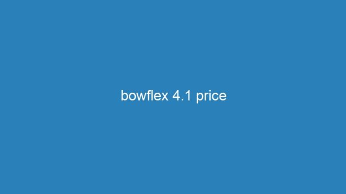 bowflex 4.1 price