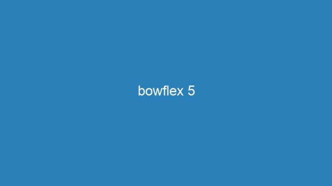 bowflex 5