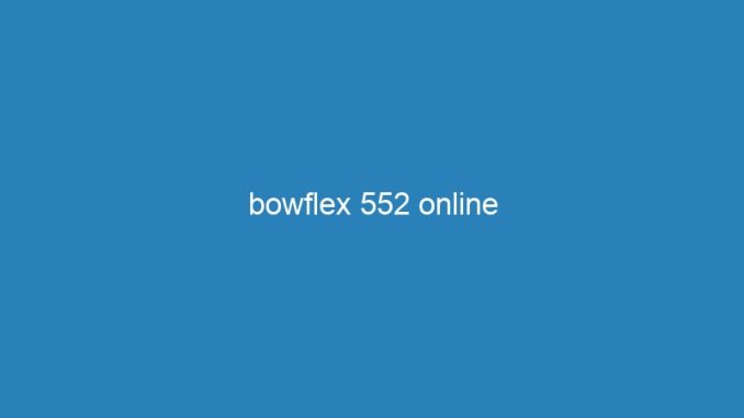 bowflex 552 online