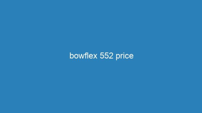 bowflex 552 price