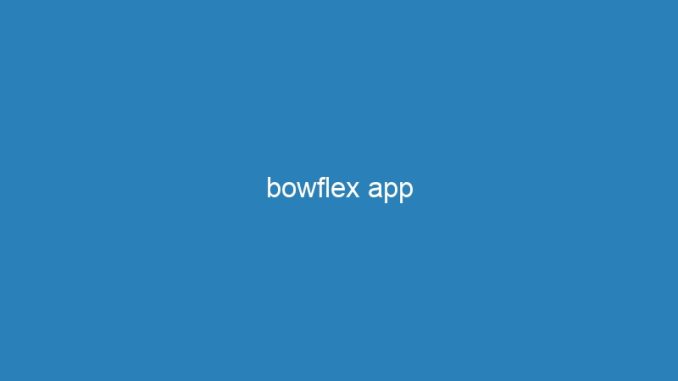 bowflex app