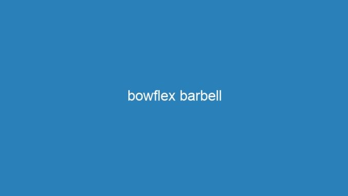 bowflex barbell