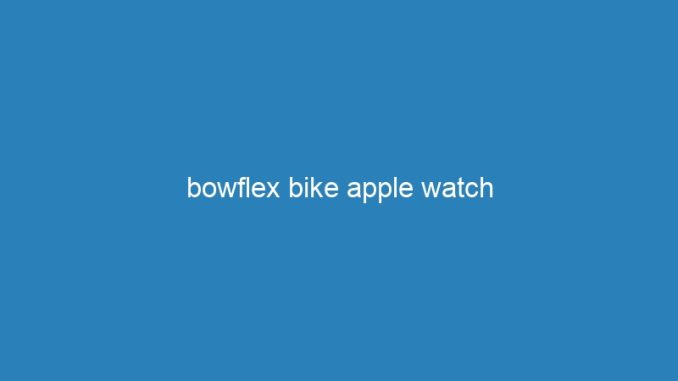bowflex bike apple watch