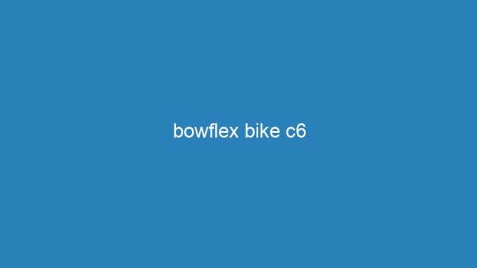 bowflex bike c6