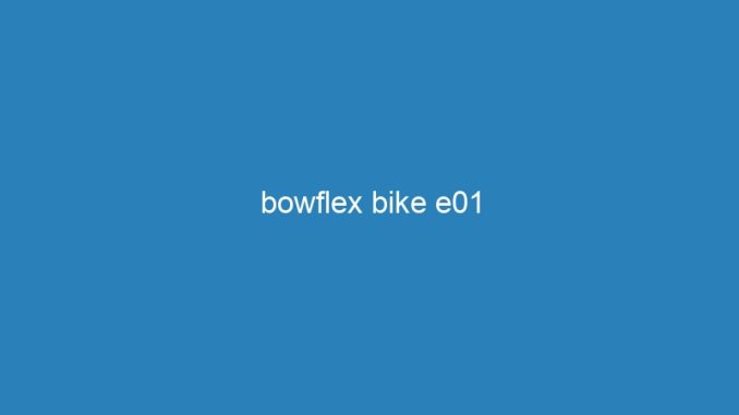 bowflex bike e01
