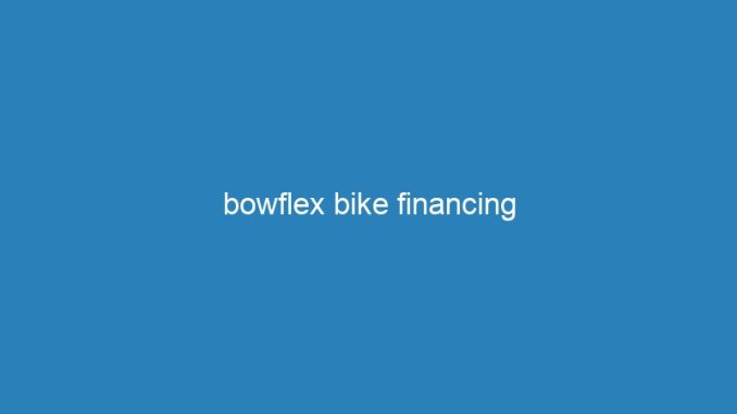 bowflex bike financing