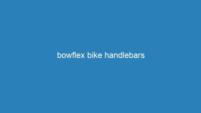 bowflex bike handlebars