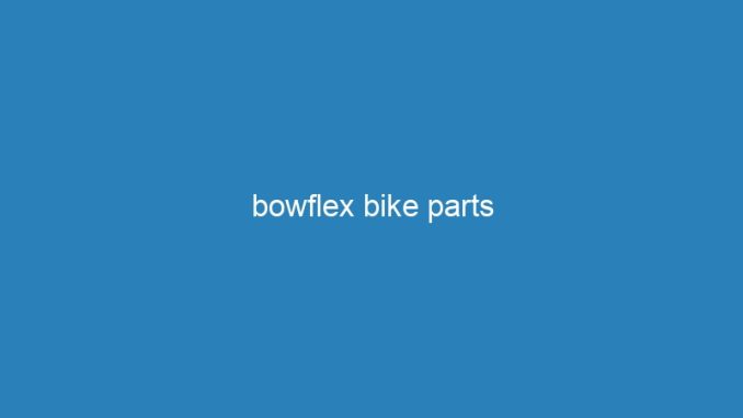 bowflex bike parts