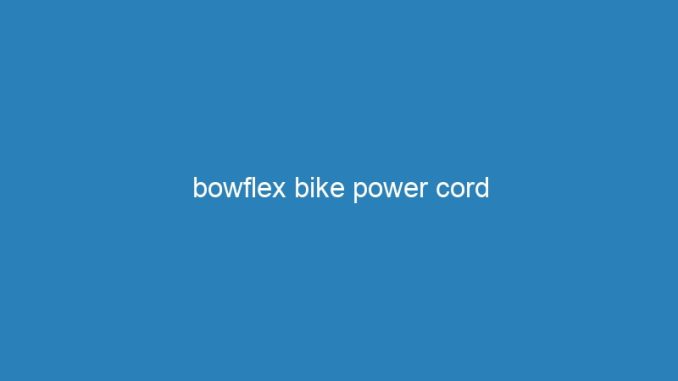 bowflex bike power cord