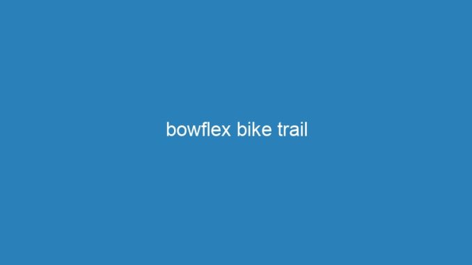 bowflex bike trail