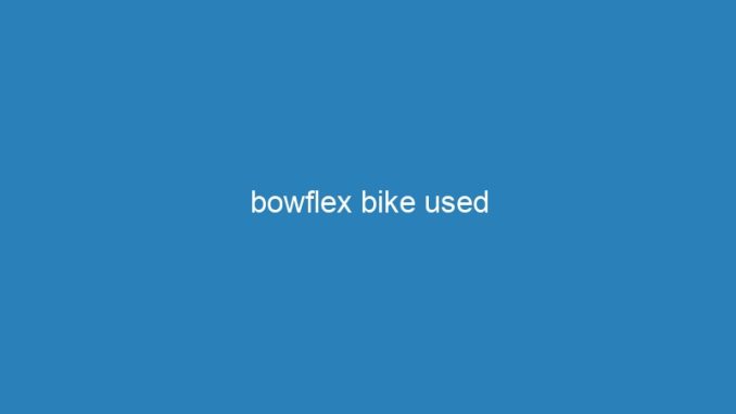 bowflex bike used