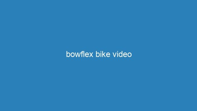 bowflex bike video