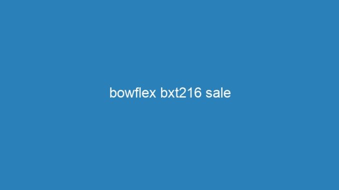 bowflex bxt216 sale