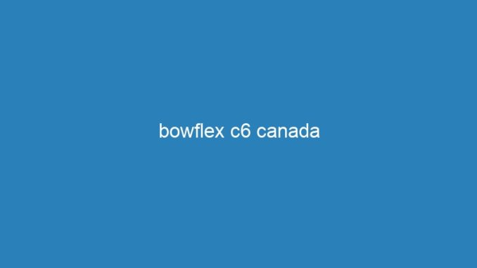 bowflex c6 canada