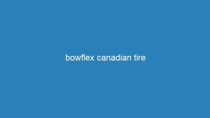 bowflex canadian tire