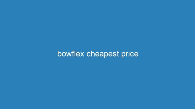 bowflex cheapest price