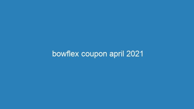 bowflex coupon april 2021