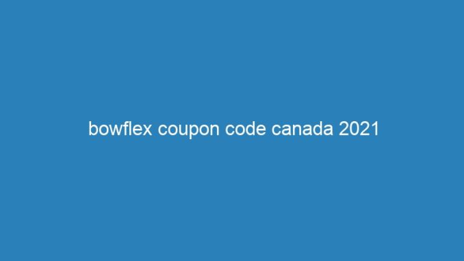bowflex coupon code canada 2021
