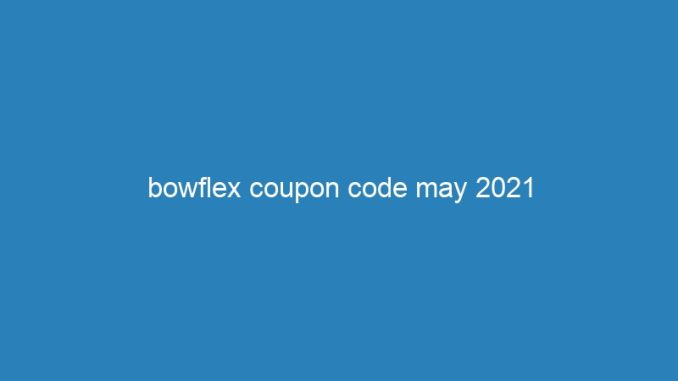bowflex coupon code may 2021