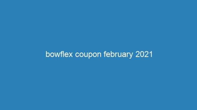 bowflex coupon february 2021