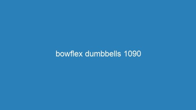 bowflex dumbbells 1090