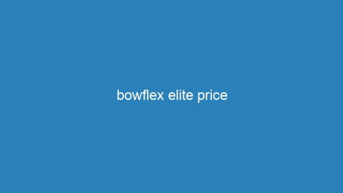 bowflex elite price