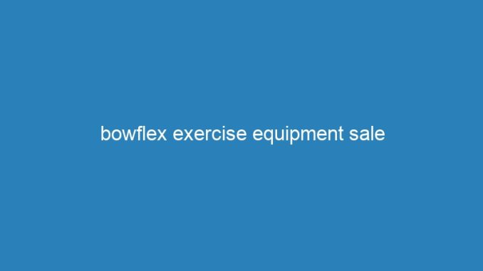 bowflex exercise equipment sale