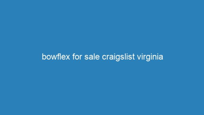 bowflex for sale craigslist virginia