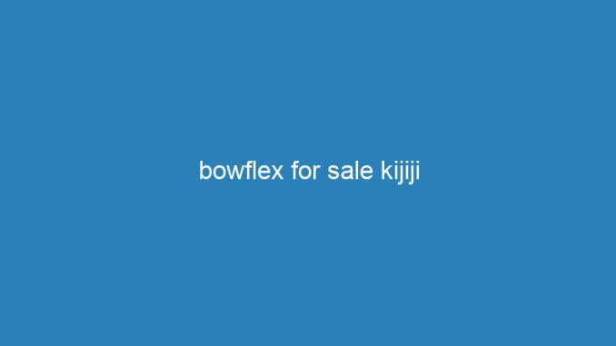 bowflex for sale kijiji