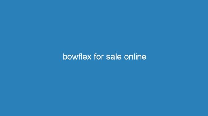 bowflex for sale online
