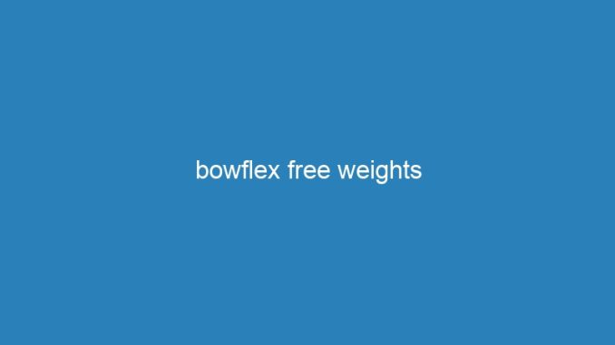 bowflex free weights