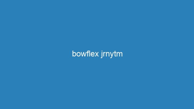 bowflex jrnytm