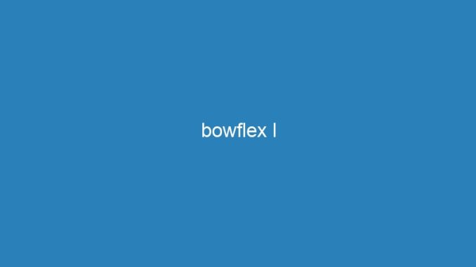 bowflex l