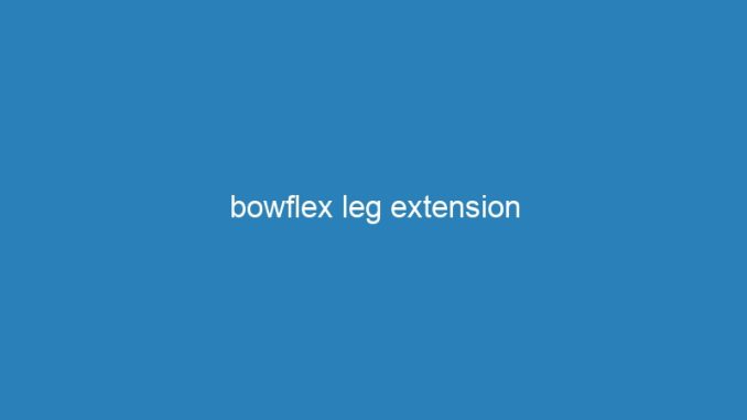 bowflex leg extension