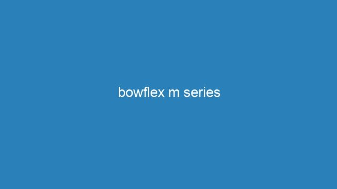 bowflex m series