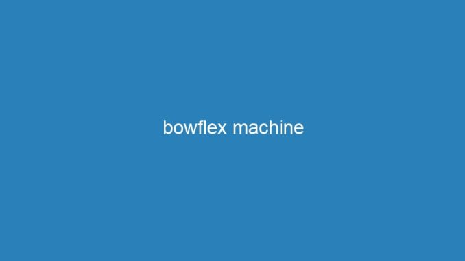 bowflex machine