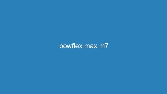 bowflex max m7