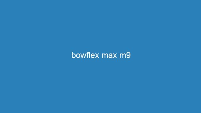 bowflex max m9