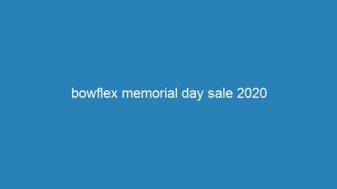 bowflex memorial day sale 2020