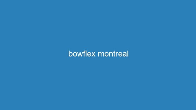 bowflex montreal