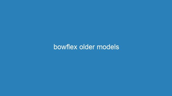 bowflex older models