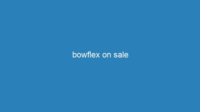 bowflex on sale